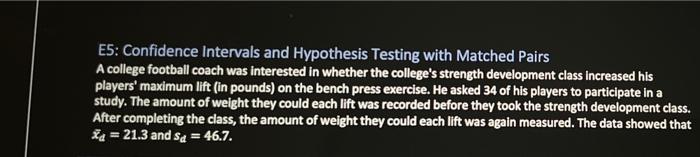 E5 Confidence Intervals And Hypothesis Testing With Matched Pairs A College Football Coach Was Interested In Whether Th 1