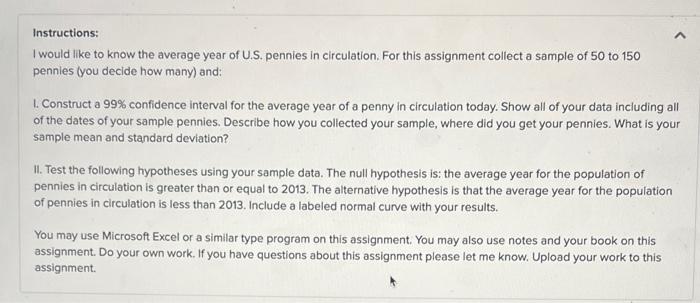 Instructions I Would Like To Know The Average Year Of U S Pennies In Circulation For This Assignment Collect A Sample 1