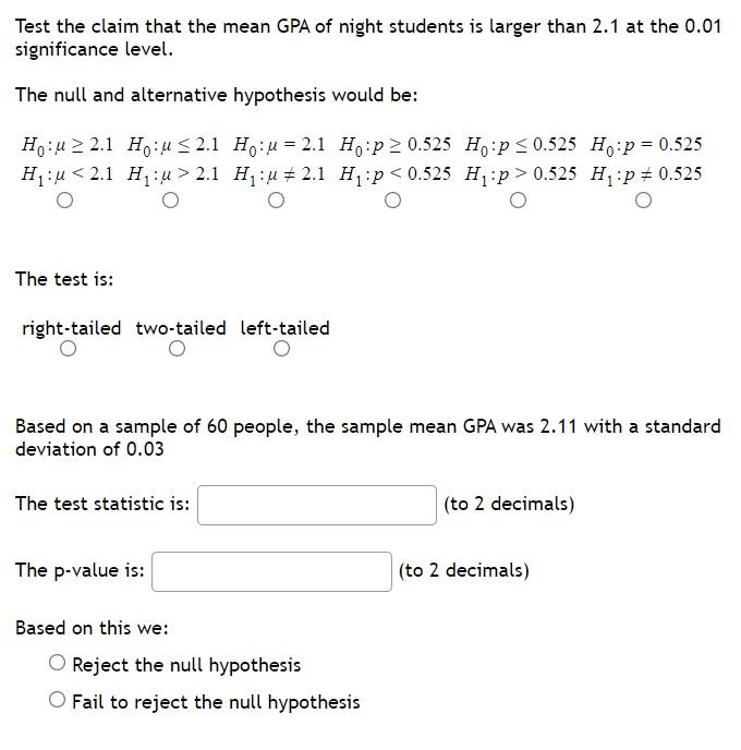 Test The Claim That The Mean Gpa Of Night Students Is Larger Than 2 1 At The 0 01 Significance Level The Null And Alter 1