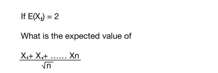 If E X 2 What Is The Expected Value Of X X Xn Vn 1