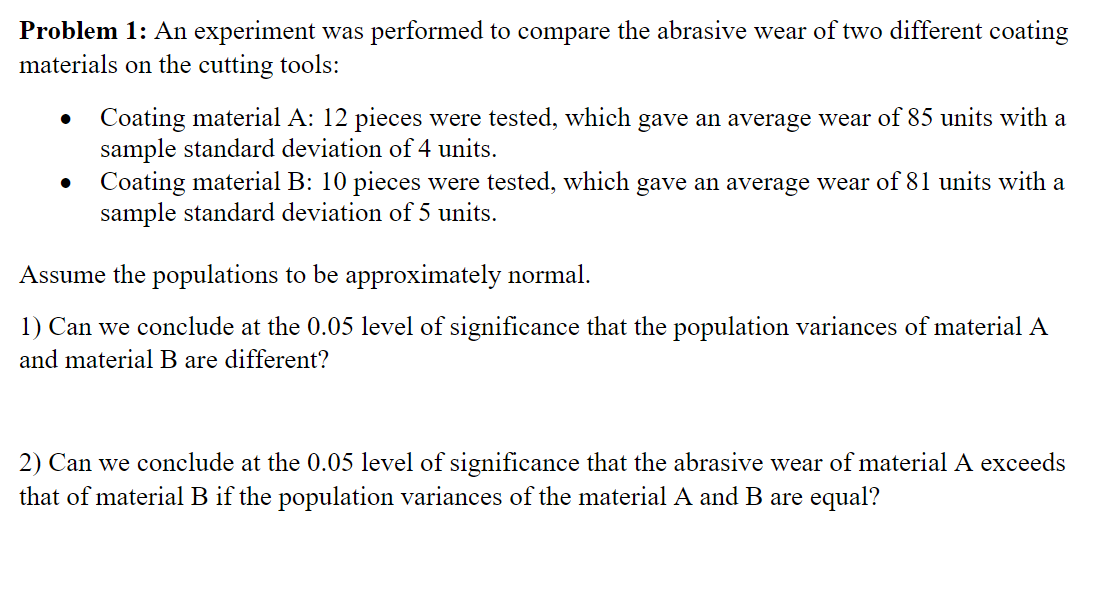 Problem 1 An Experiment Was Performed To Compare The Abrasive Wear Of Two Different Coating Materials On The Cutting To 1
