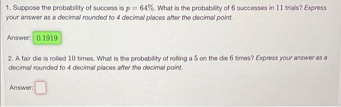 1 Suppose The Probability Of Success Is P 64 What Is The Probability Of 6 Successes In 11 Trials Express Your Answ 1