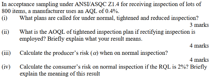 In Acceptance Sampling Under Ansi Asqc Z1 4 For Receiving Inspection Of Lots Of 800 Items A Manufacturer Uses An Aql Of 1