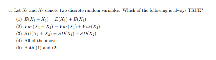 C Let X And X Denote Two Discrete Random Variables Which Of The Following Is Always True 1 E X1 X2 E X1 E 1