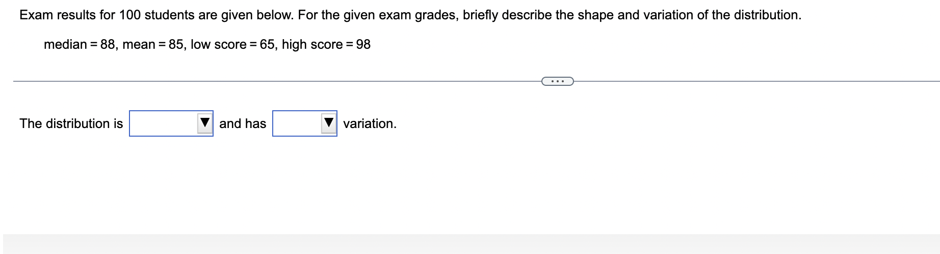 Exam Results For 100 Students Are Given Below For The Given Exam Grades Briefly Describe The Shape And Variation Of Th 1