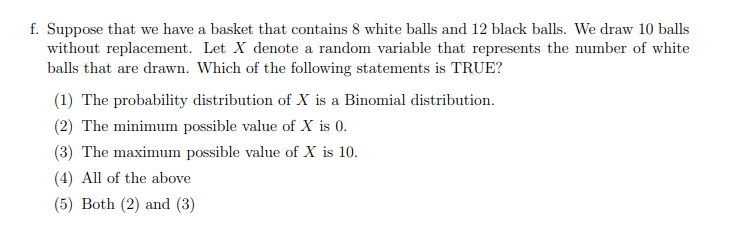 F Suppose That We Have A Basket That Contains White Balls And 12 Black Balls We Draw 10 Balls Without Replacement L 1