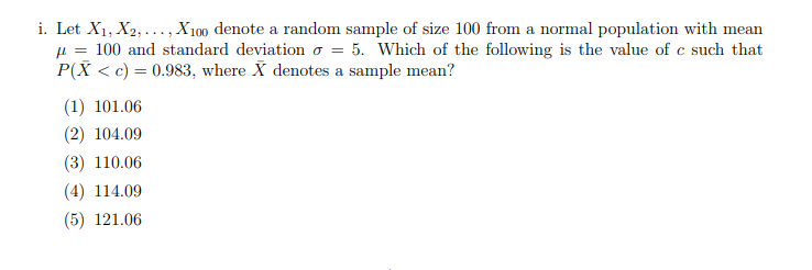 I Let X1 X2 X100 Denote A Random Sample Of Size 100 From A Normal Population With Mean 100 And Standard Deviatio 1