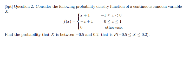 5pt Question 2 Consider The Following Probability Density Function Of A Continuous Random Variable X 1 1 1 0 F X 1