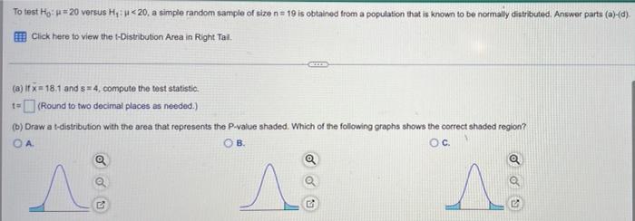 To Test Ho 4 20 Versus He 20 A Simple Random Sample Of Size N 19 Is Obtained From A Population That Is Known To B 1