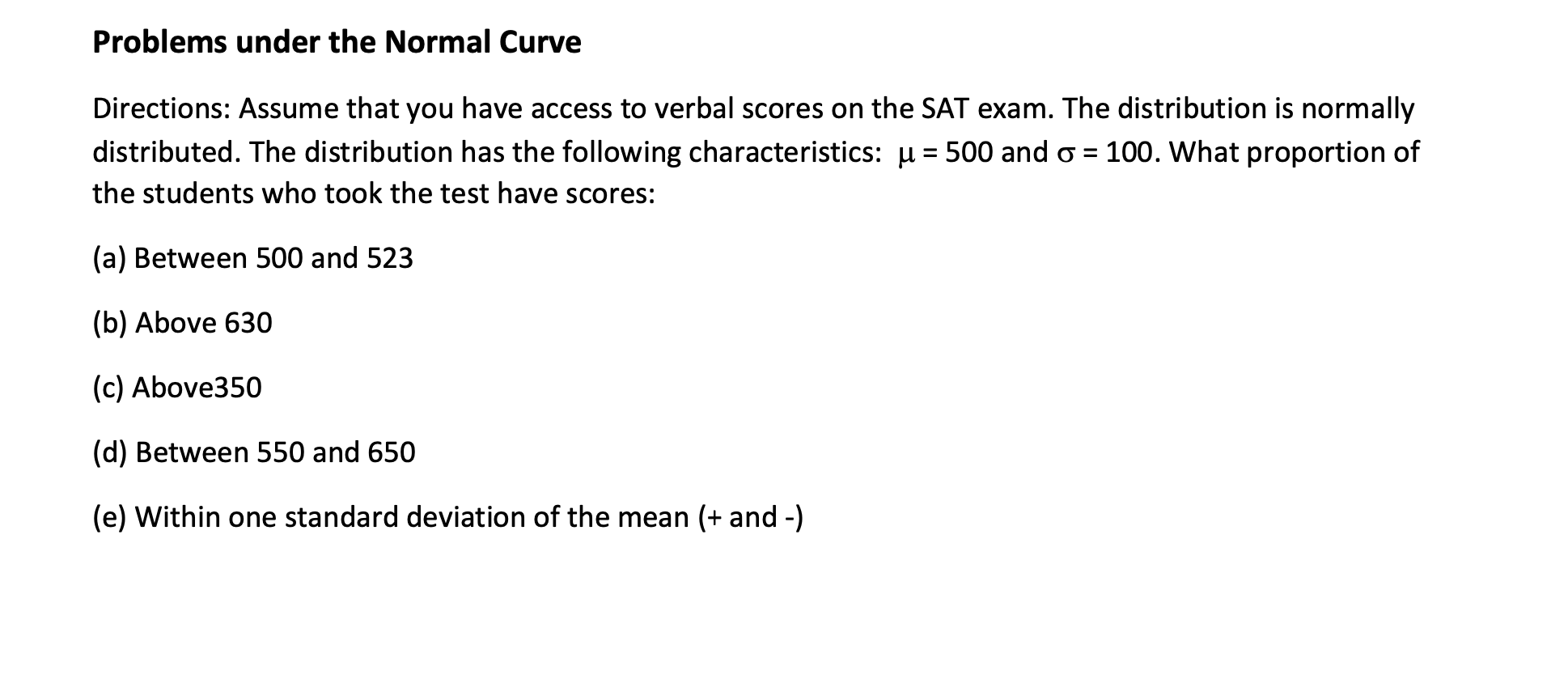 Problems Under The Normal Curve Directions Assume That You Have Access To Verbal Scores On The Sat Exam The Distributi 1