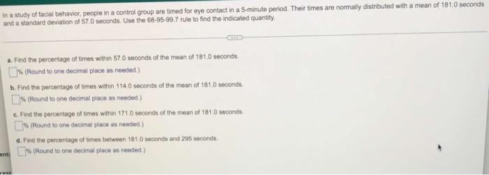 In A Study Of Facial Behavior People In A Control Group Are Timed For Eye Contact In A 5 Minute Period Their Times Are 1