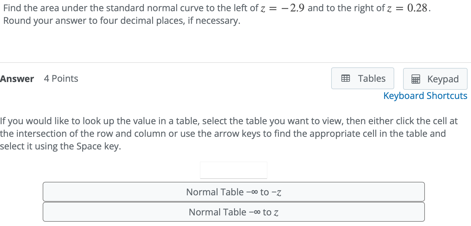 Find The Area Under The Standard Normal Curve To The Left Of Z 2 9 And To The Right Of Z 0 28 Round Your Answer 1