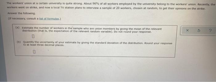 The Workers Union At A Certain University Is Quite Strong About 96 Of All Workers Employed By The University Belong T 1