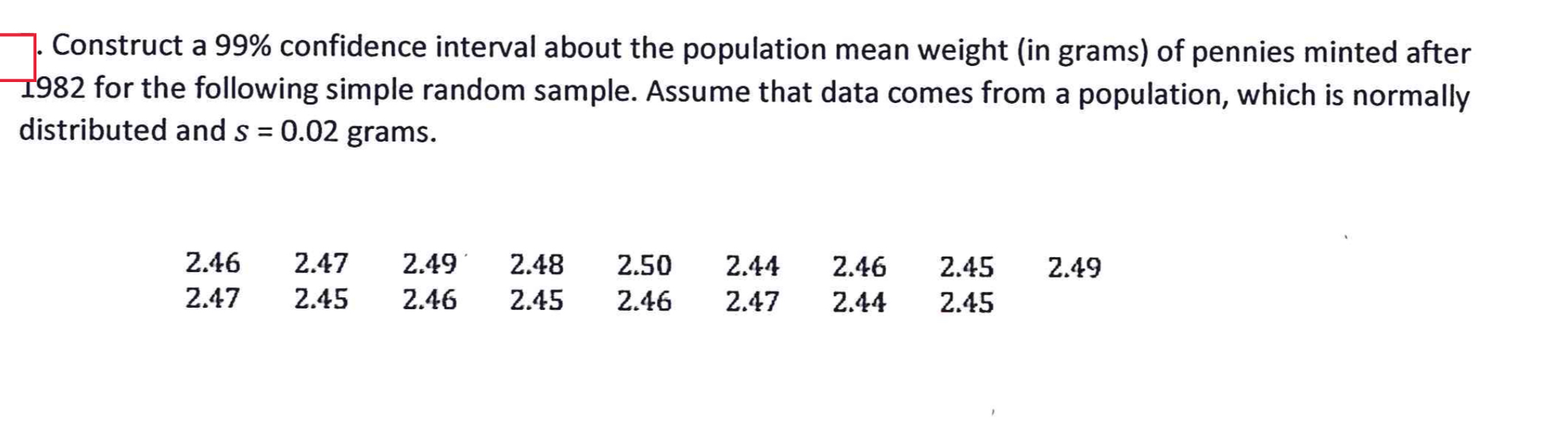 Construct A 99 Confidence Interval About The Population Mean Weight In Grams Of Pennies Minted After 1982 For The Fol 1