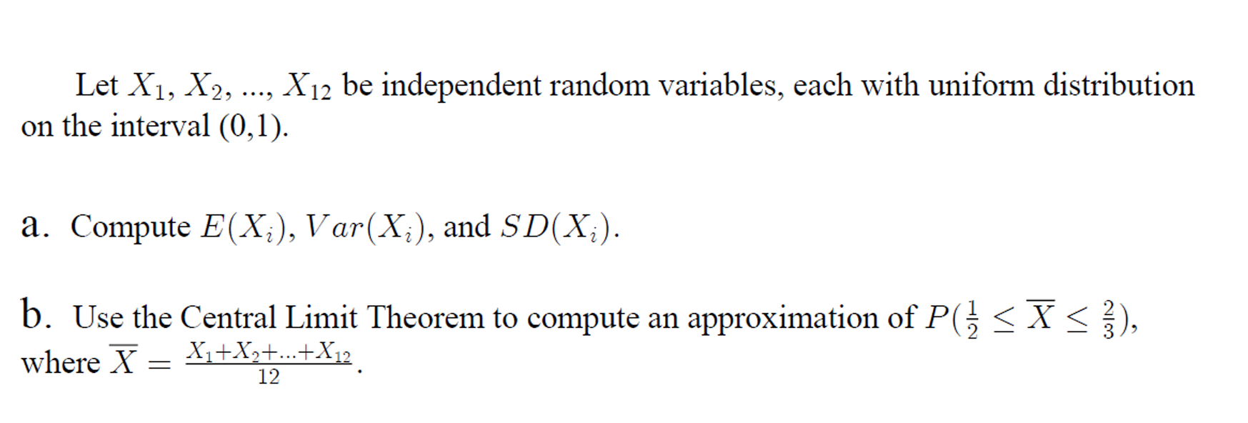 Let X1 X2 X12 Be Independent Random Variables Each With Uniform Distribution On The Interval 0 1 A Compute E 1