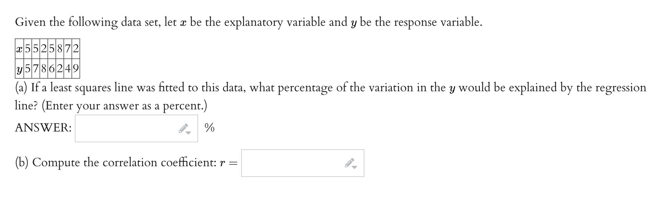 Given The Following Data Set Let X Be The Explanatory Variable And Y Be The Response Variable 25525872 Y 57 862 49 A 1
