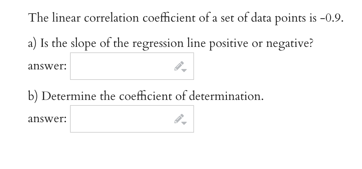 The Linear Correlation Coefficient Of A Set Of Data Points Is 0 9 A Is The Slope Of The Regression Line Positive Or N 1