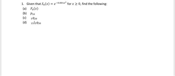 1 Given That S X 2 0 0012 For X 0 Find The Following A F X B P10 C 5920 D 151590 1