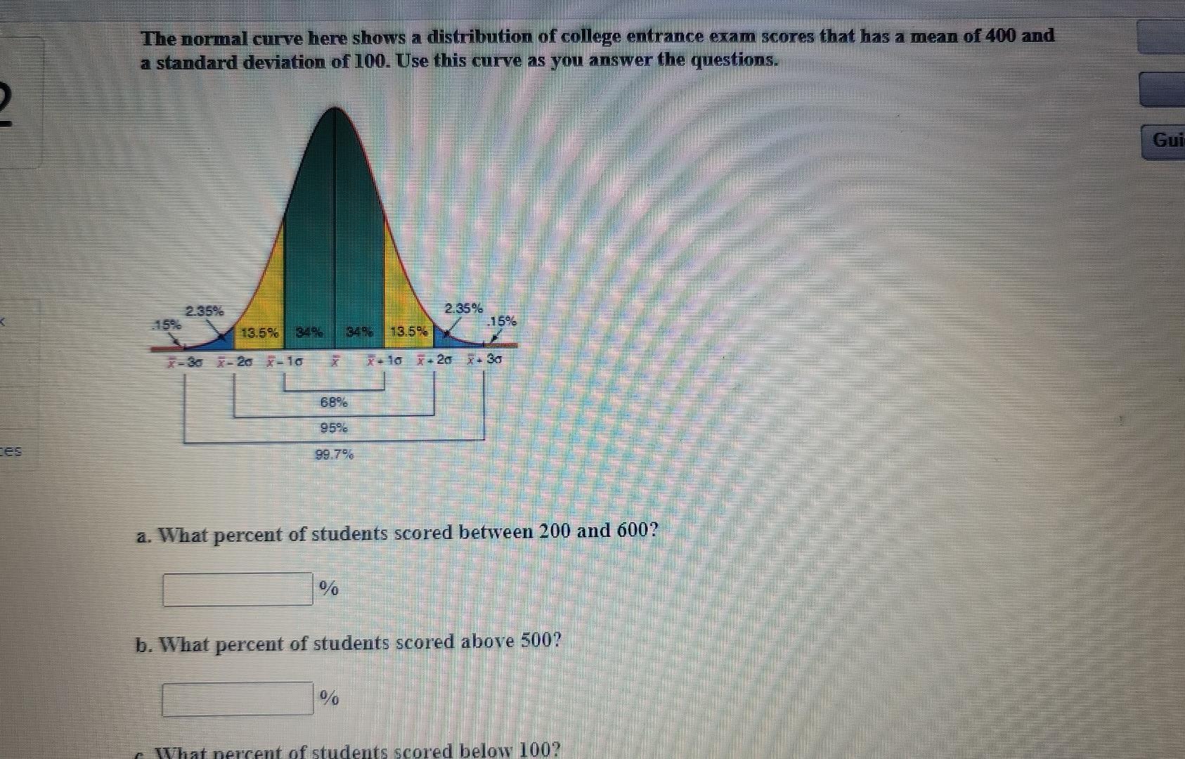 The Normal Curve Here Shows A Distribution Of College Entrance Exam Scores That Has A Mean Of 400 And A Standard Deviati 1
