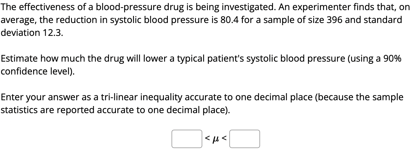The Effectiveness Of A Blood Pressure Drug Is Being Investigated An Experimenter Finds That On Average The Reduction 1
