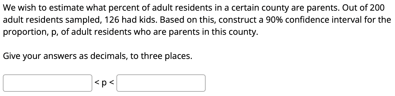 We Wish To Estimate What Percent Of Adult Residents In A Certain County Are Parents Out Of 200 Adult Residents Sampled 1