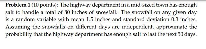 Problem 1 10 Points The Highway Department In A Mid Sized Town Has Enough Salt To Handle A Total Of 80 Inches Of Snow 1