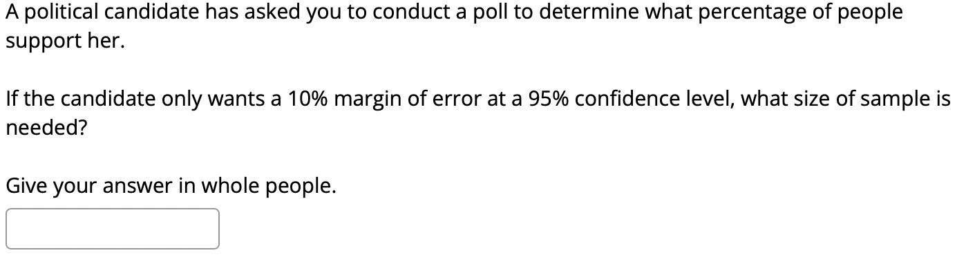 A Political Candidate Has Asked You To Conduct A Poll To Determine What Percentage Of People Support Her If The Candida 1