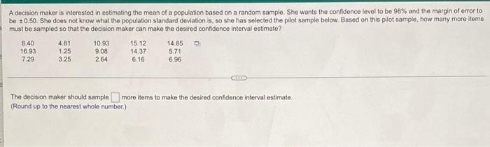 A Decision Maker Is Interested In Estimating The Mean Of A Population Based On A Random Sample She Wants The Confidence 1