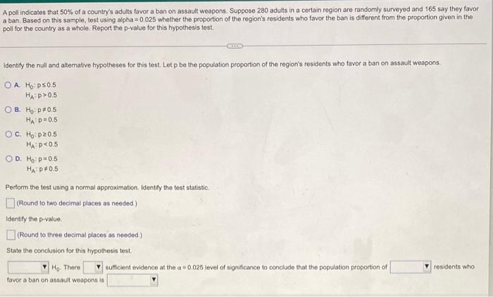 Apoll Indicates That 50 Of A Country S Adults Favor A Ban On Assault Weapons Suppose 280 Adults In A Certain Region Ar 1
