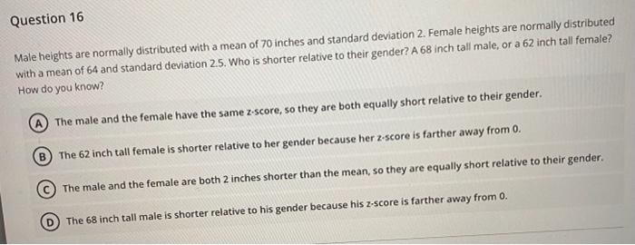 Question 16 Male Heights Are Normally Distributed With A Mean Of 70 Inches And Standard Deviation 2 Female Heights Are 1