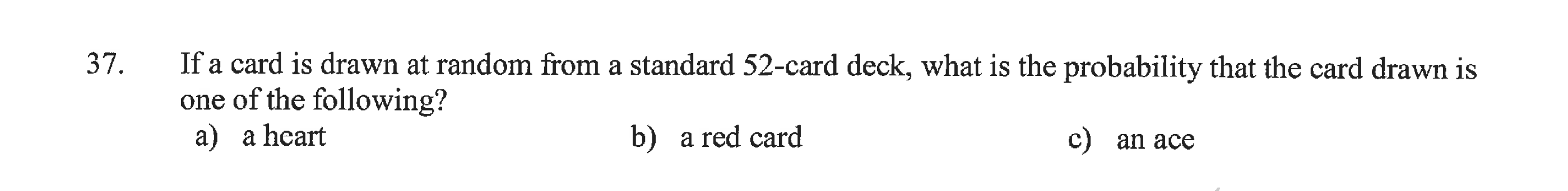 37 If A Card Is Drawn At Random From A Standard 52 Card Deck What Is The Probability That The Card Drawn Is One Of The 1
