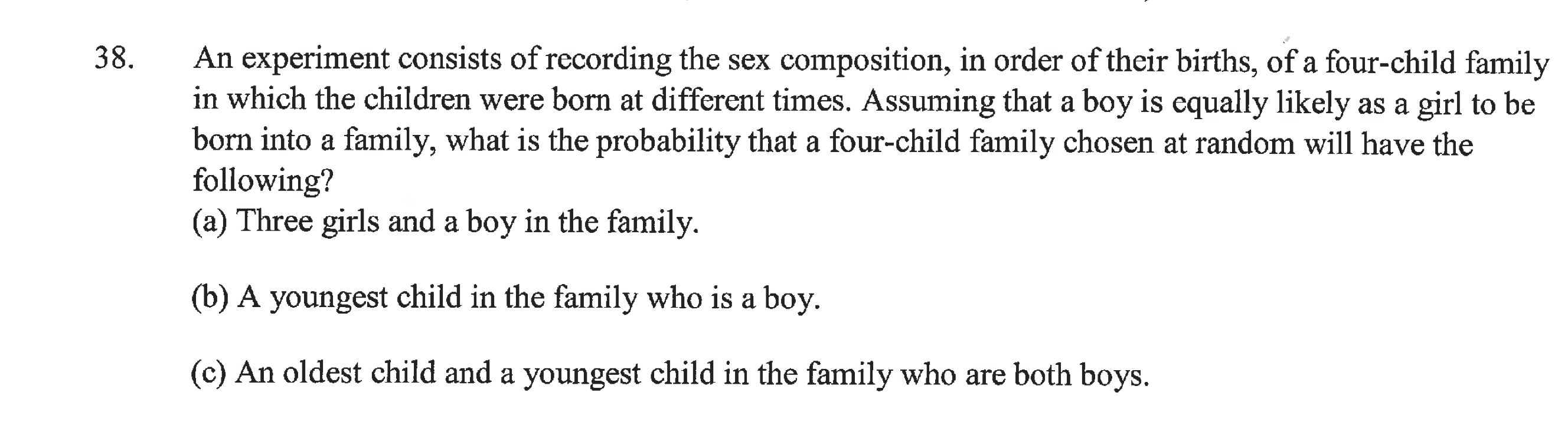 38 An Experiment Consists Of Recording The Sex Composition In Order Of Their Births Of A Four Child Family In Which T 1