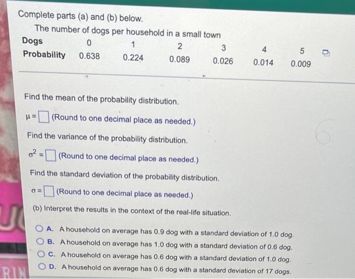 Complete Parts A And B Below The Number Of Dogs Per Household In A Small Town Dogs 0 1 2 3 Probability 0 638 0 224 1