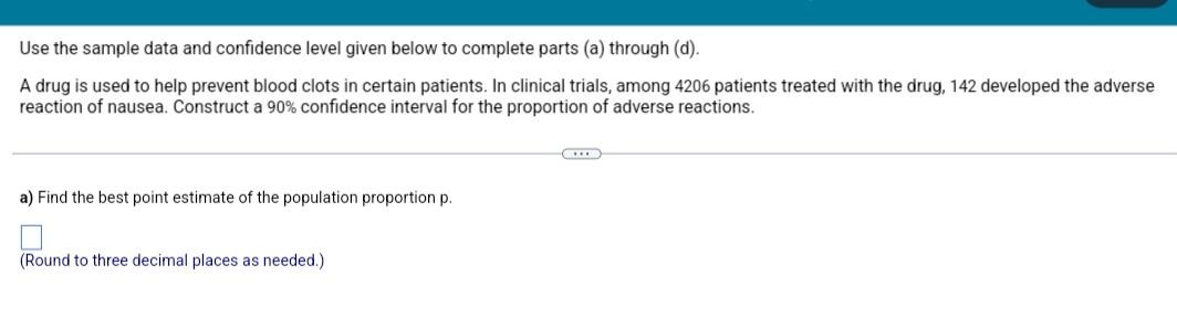 Use The Sample Data And Confidence Level Given Below To Complete Parts A Through D A Drug Is Used To Help Prevent B 1