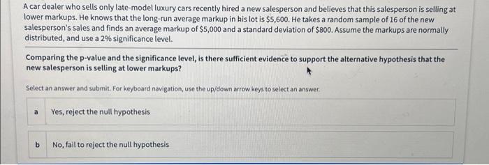 A Car Dealer Who Sells Only Late Model Luxury Cars Recently Hired A New Salesperson And Believes That This Salesperson I 1