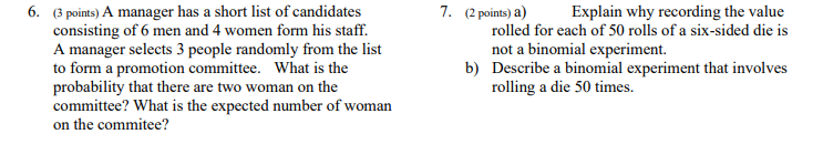 6 3 Points A Manager Has A Short List Of Candidates Consisting Of 6 Men And 4 Women Form His Staff A Manager Selects 1