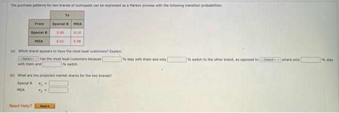 The Purchase Patterns For Two Brands Of Toothpaste Can Be Expressed As A Markow Process With The Following Transion Prob 1