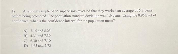 2 A Random Sample Of 85 Supervisors Revealed That They Worked An Average Of 6 7 Years Before Being Promoted The Popula 1