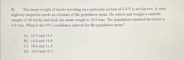 3 The Mean Weight Of Trucks Traveling On A Particular Section Of 1 475 Is Not Known A State Highway Inspector Needs An 1