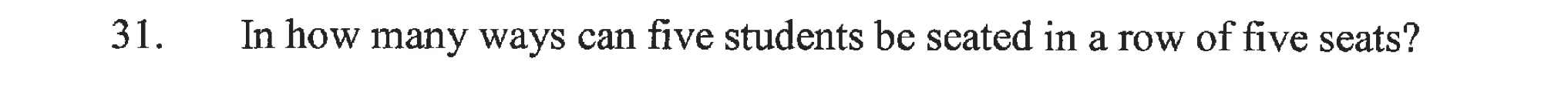 31 In How Many Ways Can Five Students Be Seated In A Row Of Five Seats 1
