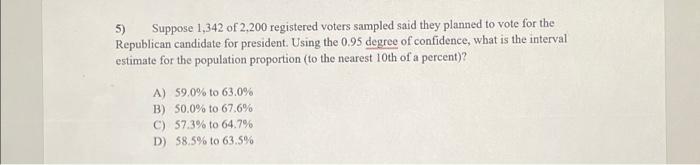 5 Suppose 1 342 Of 2 200 Registered Voters Sampled Said They Planned To Vote For The Republican Candidate For President 1