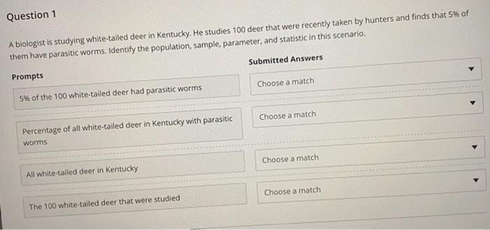 Question 1 A Biologist Is Studying White Tailed Deer In Kentucky He Studies 100 Deer That Were Recently Taken By Hunter 1