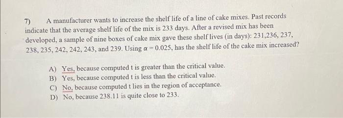 7 A Manufacturer Wants To Increase The Shelf Life Of A Line Of Cake Mixes Past Records Indicate That The Average Shelf 1