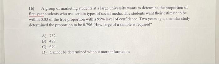 16 A Group Of Marketing Students At A Large University Wants To Determine The Proportion Of First Year Students Who Use 1