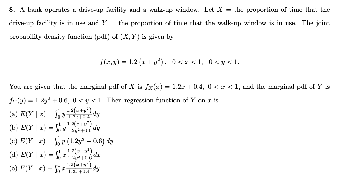 8 A Bank Operates A Drive Up Facility And A Walk Up Window Let X The Proportion Of Time That The Drive Up Facility I 1
