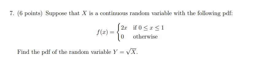 7 6 Points Suppose That X Is A Continuous Random Variable With The Following Pdf 2x If 0 2 1 251 F X 0 Otherwise 1