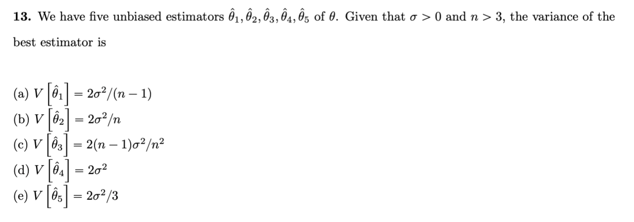 13 We Have Five Unbiased Estimators E1 02 03 04 05 Of 0 Given That O 0 And N 3 The Variance Of The Best Esti 1