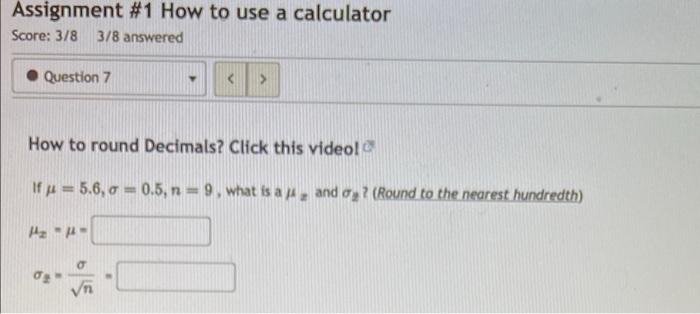 Assignment 1 How To Use A Calculator Score 3 8 3 8 Answered Question 7 How To Round Decimals Click This Video If U 1