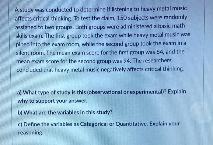 A Study Was Conducted To Determine If Listening To Heavy Metal Music Affects Critical Thinking To Test The Claim 150 S 1