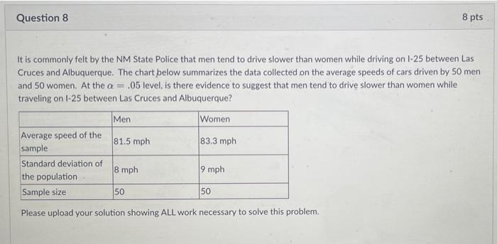 Question 8 8 Pts It Is Commonly Felt By The Nm State Police That Men Tend To Drive Slower Than Women While Driving On 1 1